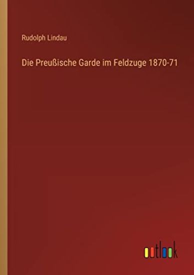 Die Preußische Garde im Feldzuge 1870-71