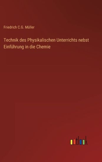 Technik des Physikalischen Unterrichts nebst Einführung in die Chemie