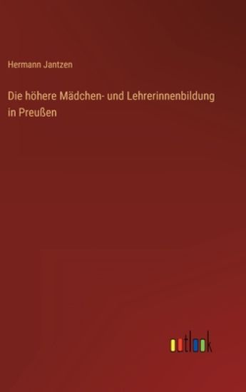 Die höhere Mädchen- und Lehrerinnenbildung in Preußen