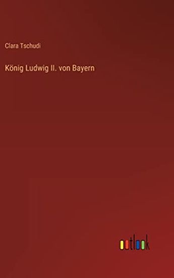 König Ludwig II. von Bayern