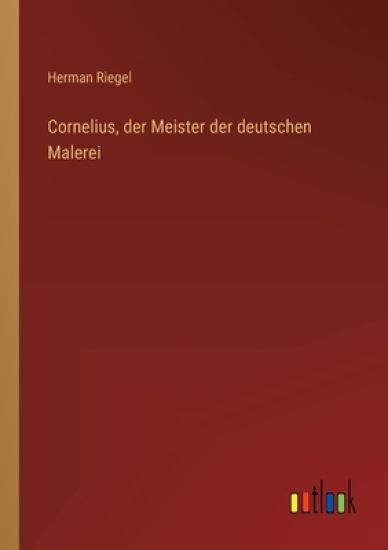 Cornelius, der Meister der deutschen Malerei