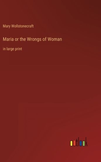 Maria or the Wrongs of Woman