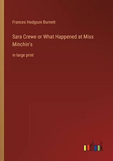 Sara Crewe or What Happened at Miss Minchin's
