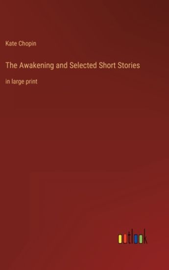 The Awakening and Selected Short Stories