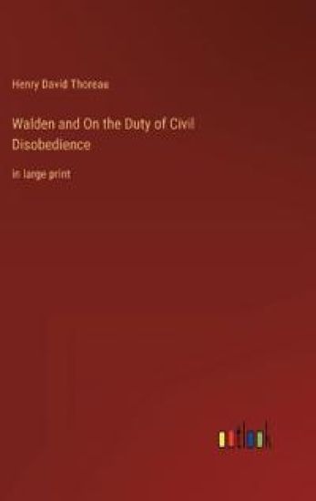 Walden and On the Duty of Civil Disobedience