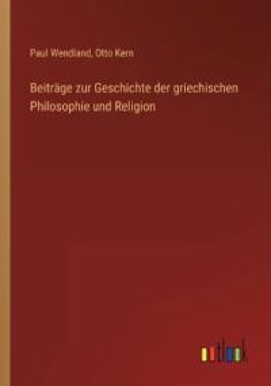 Beiträge zur Geschichte der griechischen Philosophie und Religion