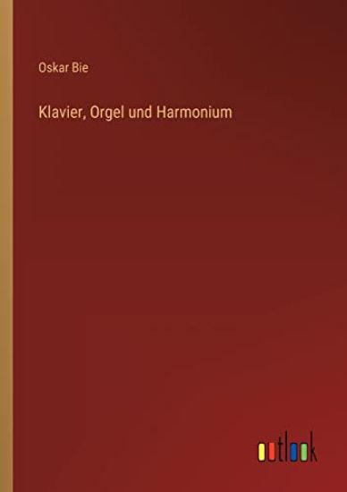 Klavier, Orgel und Harmonium