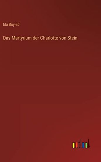 Das Martyrium der Charlotte von Stein