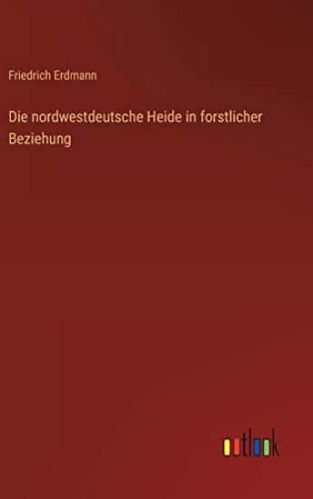 Die nordwestdeutsche Heide in forstlicher Beziehung