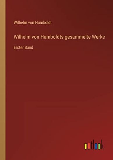 Wilhelm von Humboldts gesammelte Werke