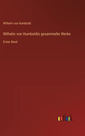 Wilhelm von Humboldts gesammelte Werke