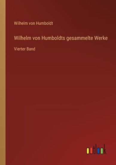 Wilhelm von Humboldts gesammelte Werke