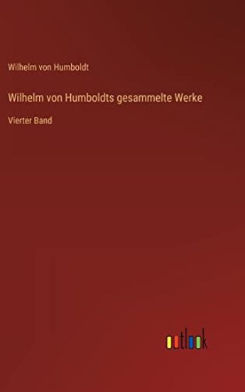 Wilhelm von Humboldts gesammelte Werke