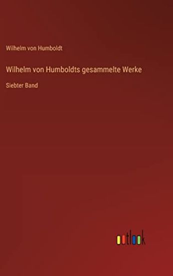 Wilhelm von Humboldts gesammelte Werke