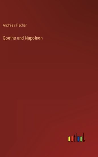Goethe und Napoleon