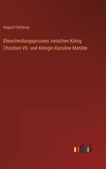 Ehescheidungsprozess zwischen König Christian VII. und Königin Karoline Matilde