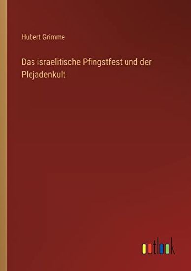 Das israelitische Pfingstfest und der Plejadenkult