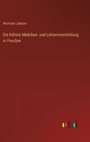 Die höhere Mädchen- und Lehrerinnenbildung in Preußen