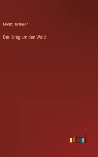 Der Krieg um den Wald