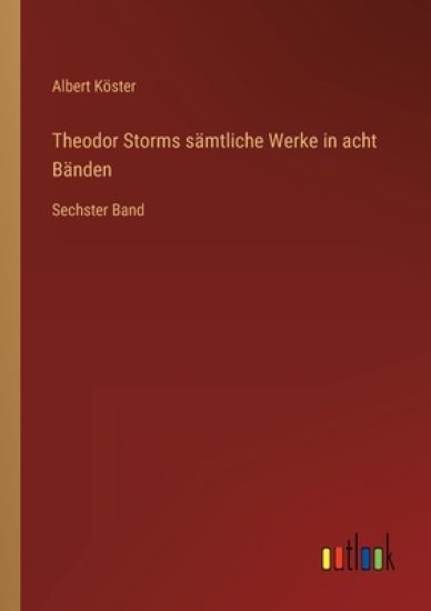Theodor Storms sämtliche Werke in acht Bänden