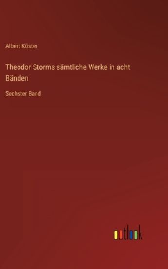 Theodor Storms sämtliche Werke in acht Bänden