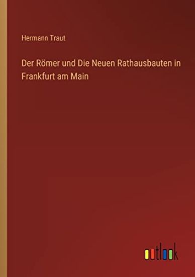 Der Römer und Die Neuen Rathausbauten in Frankfurt am Main