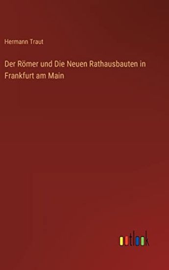 Der Römer und Die Neuen Rathausbauten in Frankfurt am Main