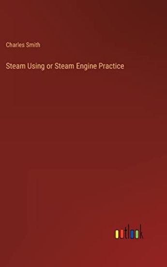 Steam Using or Steam Engine Practice