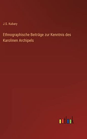 Ethnographische Beiträge zur Kenntnis des Karolinen Archipels