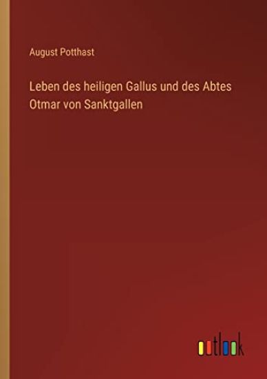 Leben des heiligen Gallus und des Abtes Otmar von Sanktgallen