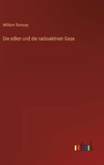 Die edlen und die radioaktiven Gase