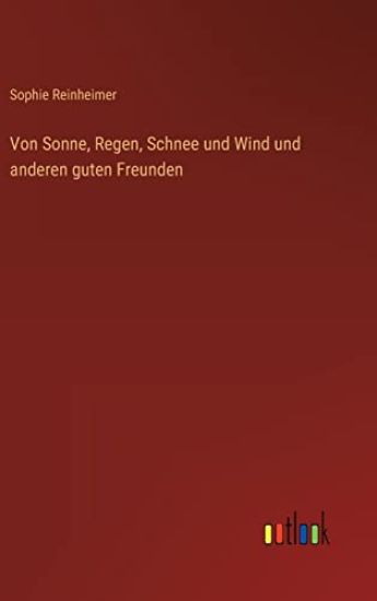 Von Sonne, Regen, Schnee und Wind und anderen guten Freunden