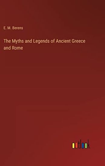 The Myths and Legends of Ancient Greece and Rome