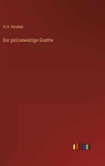 Der polizeiwidrige Goethe