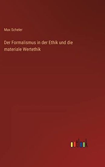Der Formalismus in der Ethik und die materiale Wertethik