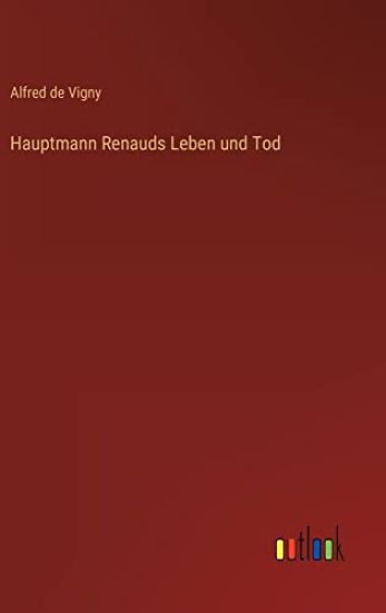 Hauptmann Renauds Leben und Tod