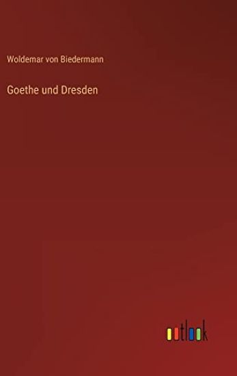 Goethe und Dresden