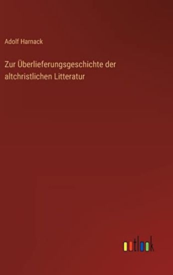 Zur Überlieferungsgeschichte der altchristlichen Litteratur