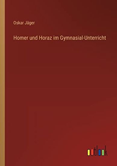 Homer und Horaz im Gymnasial-Unterricht