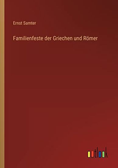 Familienfeste der Griechen und Römer