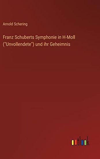 Franz Schuberts Symphonie in H-Moll ("Unvollendete") und ihr Geheimnis