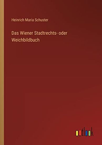 Das Wiener Stadtrechts- oder Weichbildbuch
