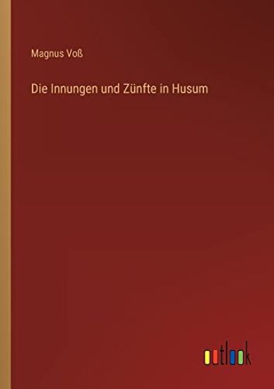 Die Innungen und Zünfte in Husum
