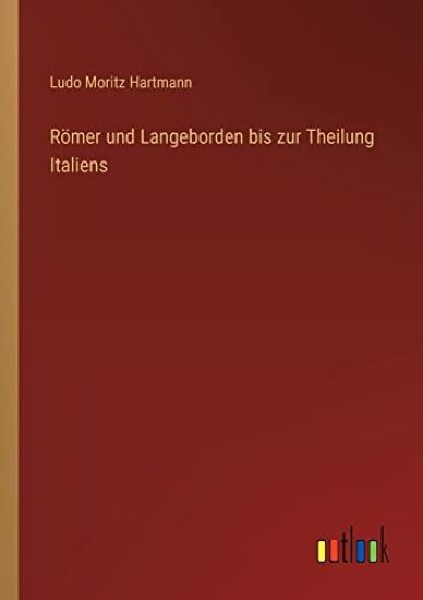 Römer und Langeborden bis zur Theilung Italiens