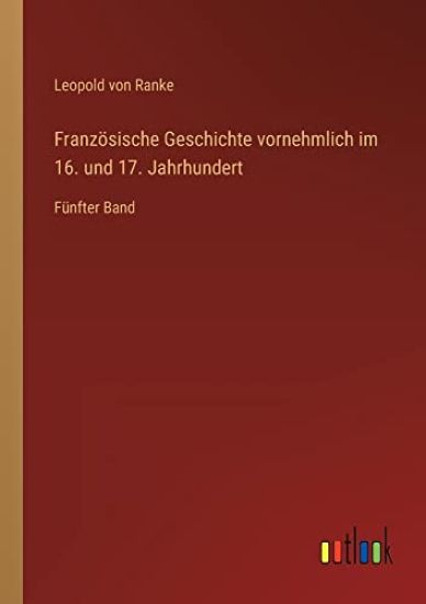 Französische Geschichte vornehmlich im 16. und 17. Jahrhundert: Fünfter Band