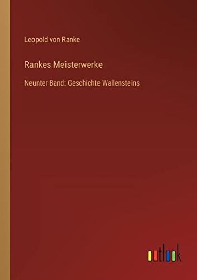Rankes Meisterwerke: Neunter Band: Geschichte Wallensteins
