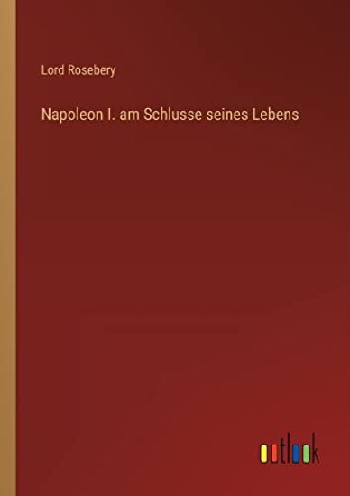 Napoleon I. am Schlusse seines Lebens
