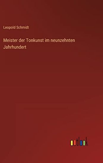 Meister der Tonkunst im neunzehnten Jahrhundert