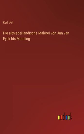 Die altniederländische Malerei von Jan van Eyck bis Memling