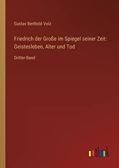 Friedrich der Große im Spiegel seiner Zeit